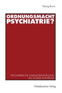 Ordnungsmacht Psychiatrie?