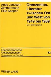 Grenzenlos. Literatur Zwischen Ost Und West Von 1949 Bis 1989