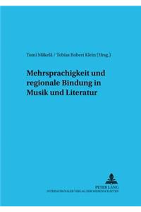 Mehrsprachigkeit Und Regionale Bindung in Musik Und Literatur