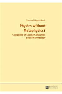 Physics without Metaphysics?