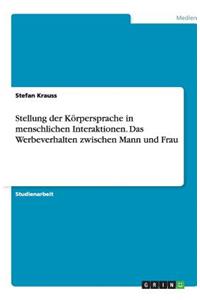 Stellung der Körpersprache in menschlichen Interaktionen. Das Werbeverhalten zwischen Mann und Frau
