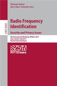 Radio Frequency Identification: Security and Privacy Issues: Security and Privacy Issues 9th International Workshop, Rfidsec 2013, Graz, Austria, July 9-11, 2013, Revised Selected Papers