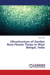 Ultrastructure of Garden Rose Flower Thrips in West Bengal, India