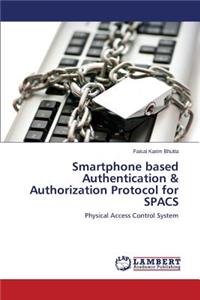 Smartphone Based Authentication & Authorization Protocol for Spacs