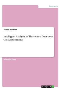 Intelligent Analysis of Hurricane Data over GIS Applications