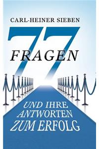77 Fragen und Ihre Antworten zum Erfolg