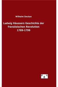 Ludwig Häussers Geschichte der französischen Revolution 1789-1799