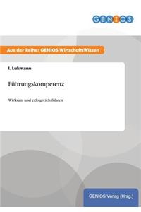 Führungskompetenz: Wirksam und erfolgreich führen