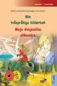 Min tvåspråkiga bilderbok - Moja dvojezična slikovnica (svenska / kroatiska)