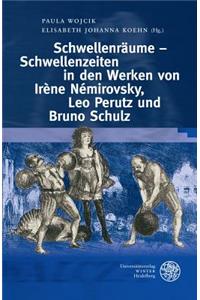 Schwellenraume - Schwellenzeiten Im Werk Von Irene Nemirovsky, Leo Perutz Und Bruno Schulz