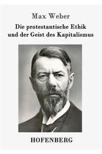 Die protestantische Ethik und der Geist des Kapitalismus