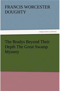 Bradys Beyond Their Depth The Great Swamp Mystery