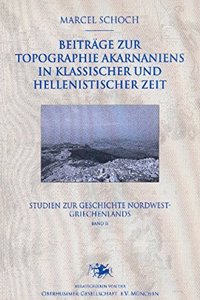 Beitrage Zur Topographie Akarnaniens in Klassischer Und Hellenistischer Zeit