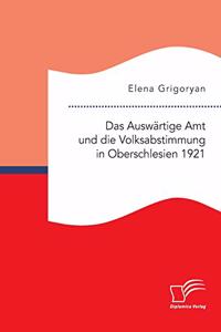 Auswärtige Amt und die Volksabstimmung in Oberschlesien 1921