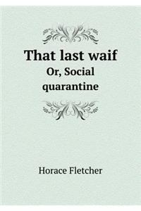 That Last Waif Or, Social Quarantine