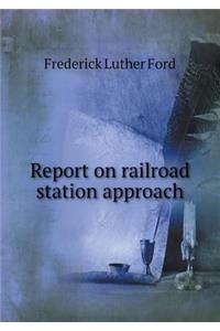 Report on Railroad Station Approach