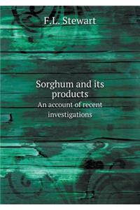 Sorghum and Its Products an Account of Recent Investigations