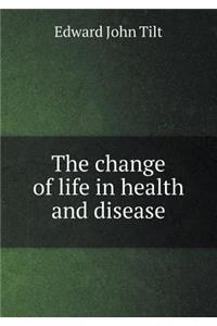 The Change of Life in Health and Disease