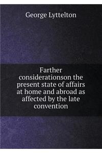 Farther considerationson the present state of affairs at home and abroad as affected by the late convention