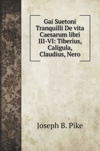 Gai Suetoni Tranquilli De vita Caesarum libri III-VI
