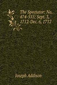 Spectator: No. 474-555; Sept. 3, 1712-Dec. 6, 1712
