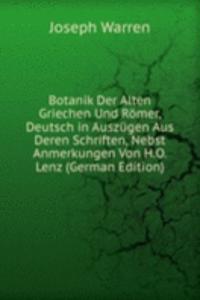 Botanik Der Alten Griechen Und Romer, Deutsch in Auszugen Aus Deren Schriften, Nebst Anmerkungen Von H.O. Lenz (German Edition)