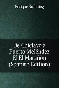 De Chiclayo a Puerto Melendez El El Maranon (Spanish Edition)