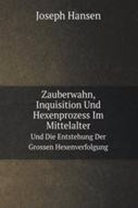 Zauberwahn, Inquisition Und Hexenprozess Im Mittelalter