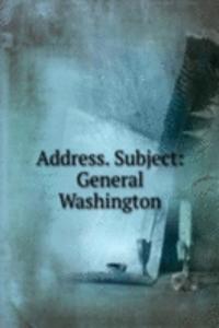 Address. Subject: General Washington