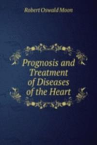 Prognosis and Treatment of Diseases of the Heart