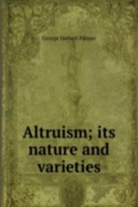 Altruism; its nature and varieties