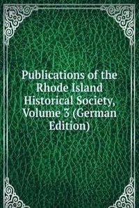 Publications of the Rhode Island Historical Society, Volume 3 (German Edition)