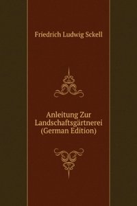 Anleitung Zur Landschaftsgartnerei (German Edition)