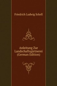Anleitung Zur Landschaftsgartnerei (German Edition)
