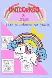 L'unicorno della Stagione: Libro da Colorare per Bambini