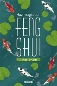 Haz Magia Con El Feng Shui