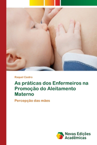 As práticas dos Enfermeiros na Promoção do Aleitamento Materno