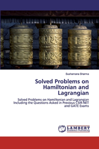 Solved Problems on Hamiltonian and Lagrangian