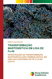TRANSFORMAÇÃO MARTENSÍTICA EM LIGA DE Fe-Ni