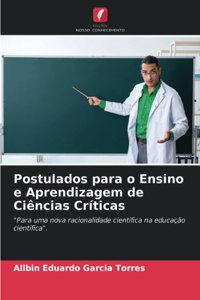 Postulados para o Ensino e Aprendizagem de Ciências Críticas