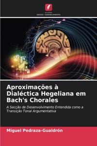 Aproximações à Dialéctica Hegeliana em Bach's Chorales