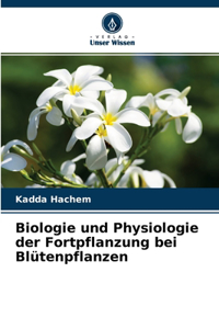 Biologie und Physiologie der Fortpflanzung bei Blütenpflanzen