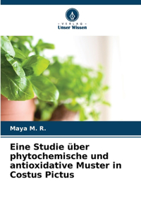 Eine Studie über phytochemische und antioxidative Muster in Costus Pictus