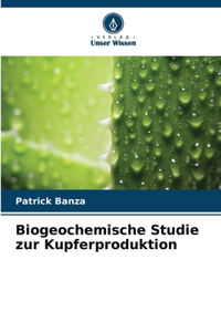 Biogeochemische Studie zur Kupferproduktion