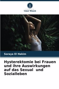 Hysterektomie bei Frauen und ihre Auswirkungen auf das Sexual und Sozialleben