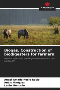 Biogas. Construction of biodigesters for farmers