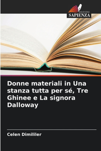 Donne materiali in Una stanza tutta per sé, Tre Ghinee e La signora Dalloway