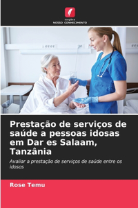 Prestação de serviços de saúde a pessoas idosas em Dar es Salaam, Tanzânia
