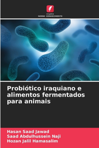 Probiótico iraquiano e alimentos fermentados para animais