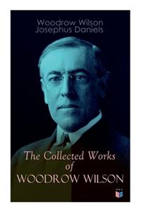 Collected Works of Woodrow Wilson